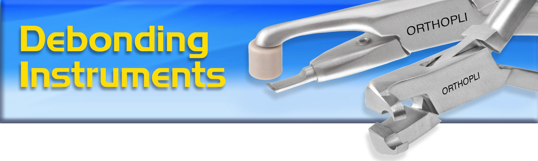 DeBonding Instruments
